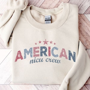 NICU 4th July Sweatshirt Crewneck, American NICU Crew July 4th Sweatshirt, Neonatal ICU Sweatshirt, Neonatal Intensive Care Unit Sweater