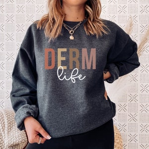 Dermatology Life Sweatshirt, Dermatology Shirt, Dermatology T-Shirt, Dermatologist Shirt, Dermatology Gift, Cosmetic Dermatology, Skincare