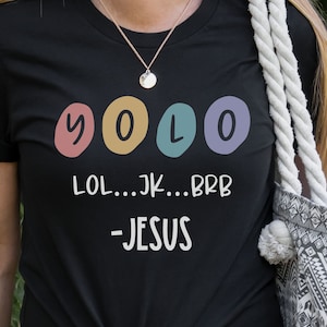 Funny Christian T-Shirt: YOLO JK BRB Jesus - Unisex Cotton Tee