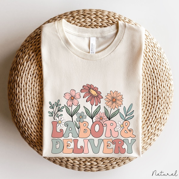 Wildflowers Labor and Delivery Nurse Shirt, Labor Delivery Crewneck, LD Shirt TShirt, L and D Crewneck, Labor and Delivery Nurse Gift Shirt