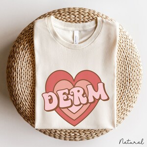 Dermatology Heart Shirt Gift for Valentines Day, Dermatologist Gift, Dermatology Nurse, Nursing Student Shirt Gift, Skin Boss, Derm Crew