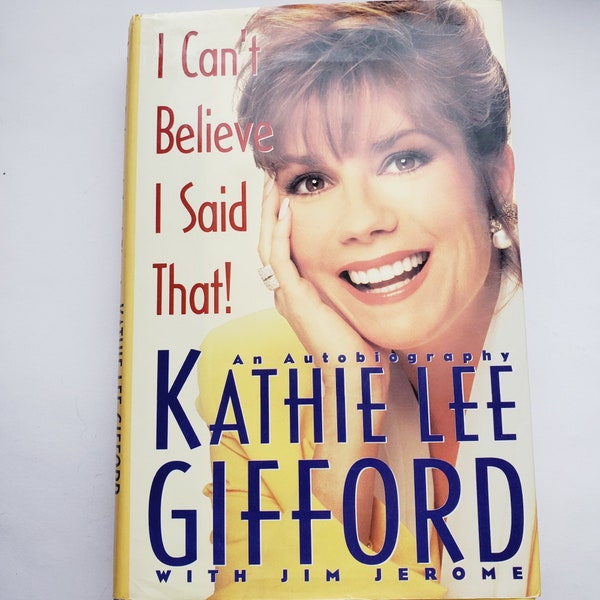 I Can't Believe I SAID That by Kathie Lee Gifford 1992 Biographical Non-Fiction (Hardcover) Used
