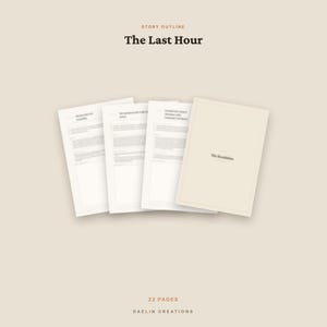 May include: A digital document titled Story Outline The Last Hour, featuring a stack of white pages with text and a beige cover page labeled The Resolution. The document contains 22 pages and is branded with the text Daelin Creations at the bottom.