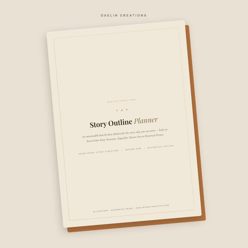 Peut inclure: Un planificateur de structure d'histoire num&eacute;rique couleur cr&egrave;me avec du texte brun fonc&eacute;. La couverture indique Daelin Creations, Story Outline Planner, An annotatable beat-by-beat skeleton for the story only you can write, Seven-Point Story Structure, Chosen One, Historical Fiction, 32 chapters, Goodnotes Ready, et daelincreations.etsy.com.