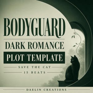 May include: A dark green and cream graphic print featuring the text BODYGUARD DARK ROMANCE PLOT TEMPLATE SAVE THE CAT 15 BEATS DAELIN CREATIONS. A black cat sits on a ledge within an arched frame against a backdrop of trees and a light sky.
