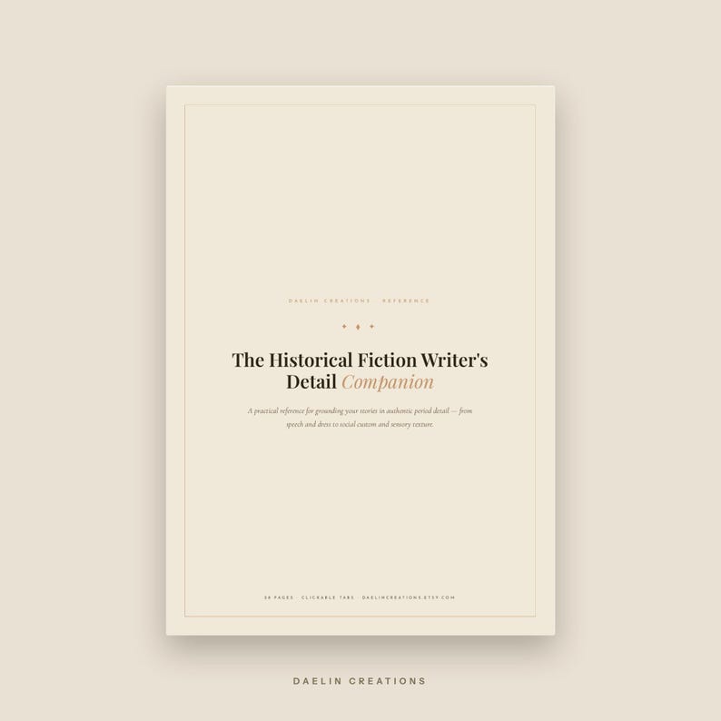 May include: A beige digital reference guide titled The Historical Fiction Writer's Detail Companion. The cover features black and peach text, a thin border, and a subtitle describing it as a practical reference for grounding stories in authentic period detail.