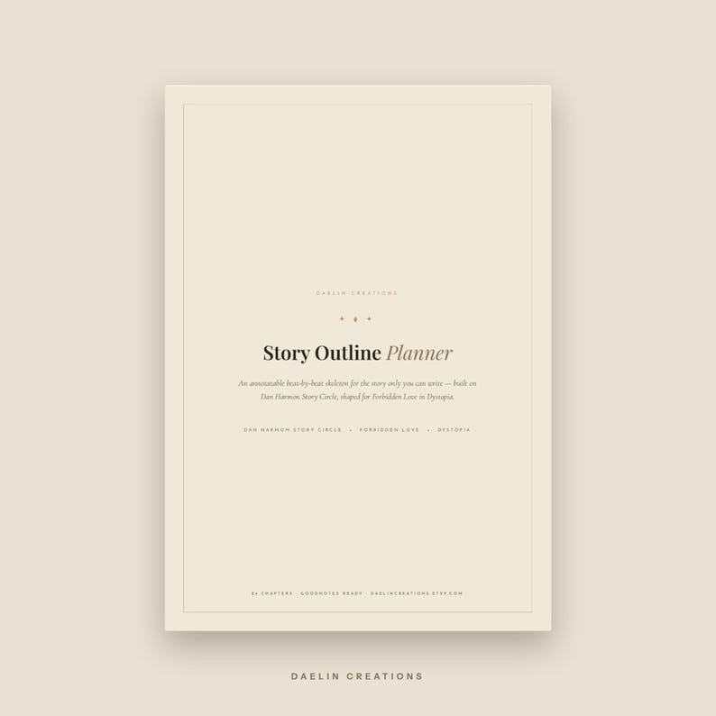 May include: A beige digital planner page titled Story Outline Planner. The text reads: An announceable beat-by-beat skeleton for the story only you can write&mdash;built on Dan Harmon Story Circle, shaped for Forbidden Love in Dystopia. Daelin Creations.