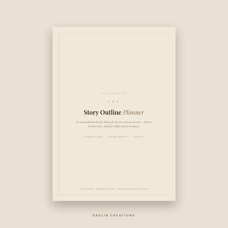 May include: A beige digital story outline planner with dark text. The title reads Story Outline Planner, followed by text about a beat-by-beat skeleton for stories, Fichtean Curve, Hidden Identity, Fantasy, 14 chapters, Goodnotes Ready, and Daelin Creations.