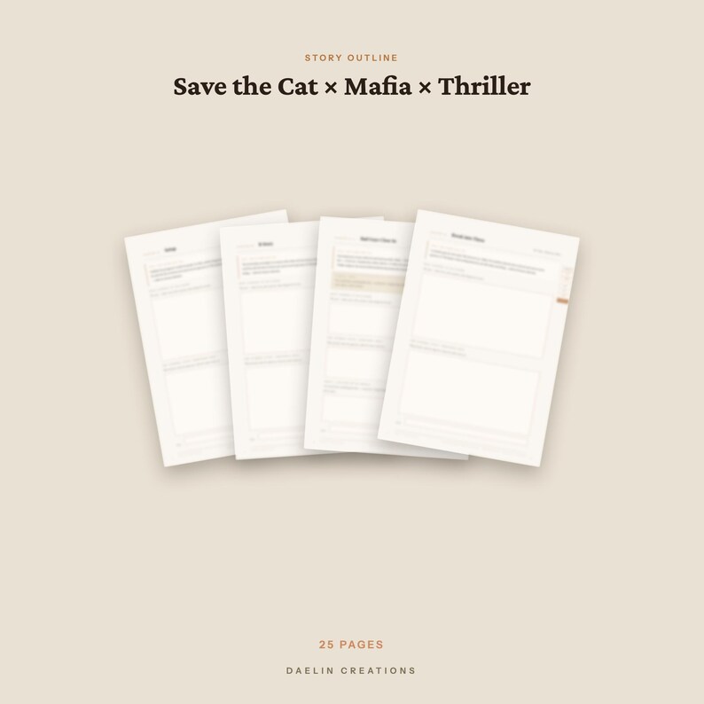 May include: A digital story outline template featuring four overlapping white pages with light gray text and lines. The header reads STORY OUTLINE Save the Cat x Mafia x Thriller. The bottom text indicates 25 PAGES and DAELIN CREATIONS.