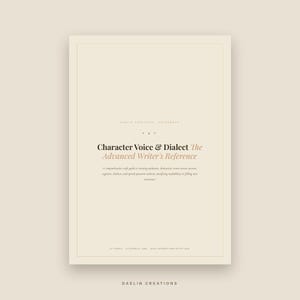 May include: A rectangular digital reference guide with a cream background and dark text. The title reads Character Voice & Dialect The Advanced Writer's Reference. It includes a subtitle about writing authentic voices and the text Daelin Creations.