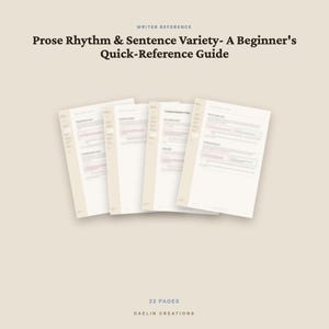 May include: A 22-page writer reference guide titled Prose Rhythm & Sentence Variety- A Beginner's Quick-Reference Guide by Daelin Creations. The document features four overlapping white pages with dark text and light beige accents on a beige background.