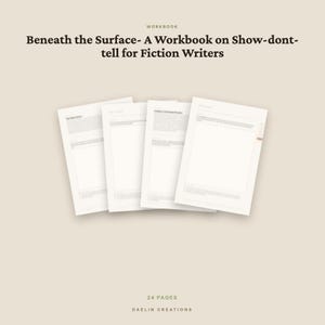 May include: A workbook titled Beneath the Surface- A Workbook on Show-dont-tell for Fiction Writers. The document consists of 24 pages, displayed as four overlapping white sheets with dark text, featuring structured writing prompts and exercises.