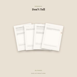 May include: A workbook titled Don't Tell with four white pages fanned out, featuring printed text and blank sections for writing. The document is labeled as 20 pages by Daelin Creations, presented against a solid light beige background.