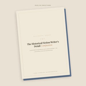 May include: A rectangular reference guide titled The Historical Fiction Writer's Detail Companion with a cream-colored cover, dark text, and a thin border. The document features a blue backing layer and includes the text Daelin Creations at the top.