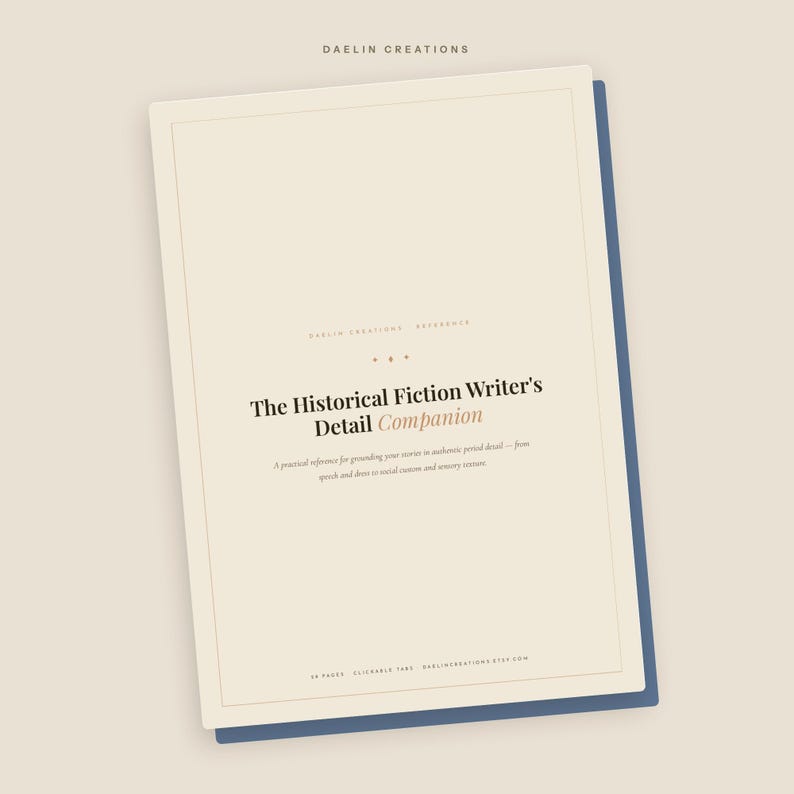 May include: A rectangular reference guide titled The Historical Fiction Writer's Detail Companion with a cream-colored cover, dark text, and a thin border. The document features a blue backing layer and includes the text Daelin Creations at the top.