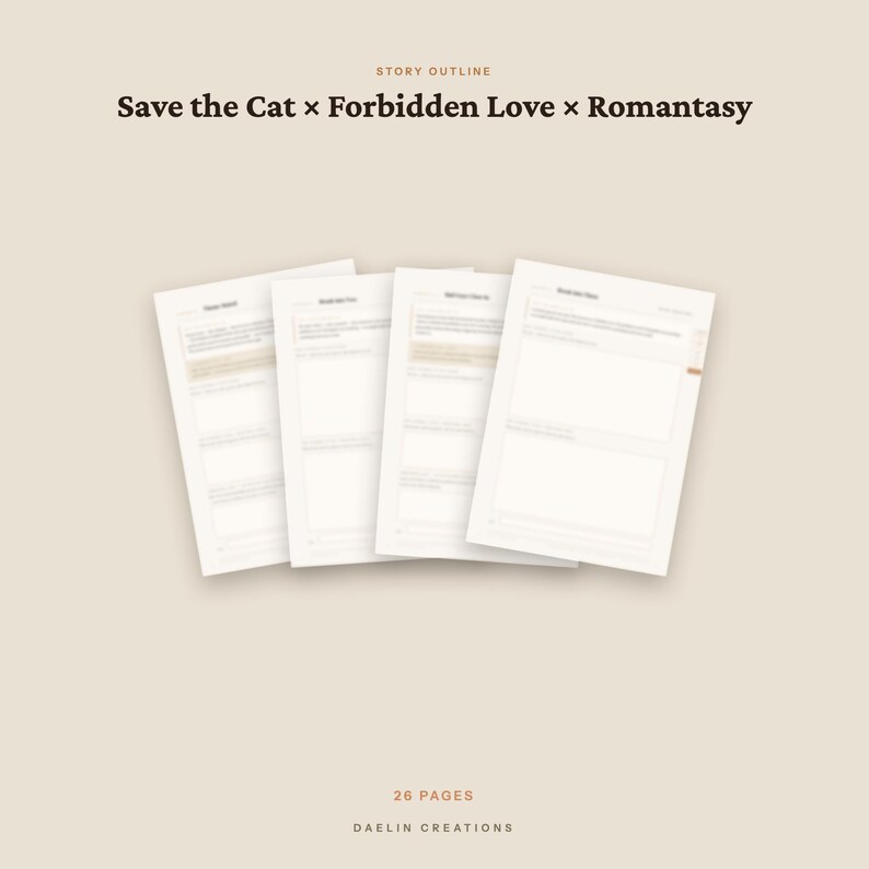 Puede incluir: Una plantilla digital de esquema de historia con cuatro p&aacute;ginas blancas y secciones estructuradas. El texto dice: STORY OUTLINE, Save the Cat x Forbidden Love x Romantasy, 26 PAGES y DAELIN CREATIONS. El dise&ntilde;o es limpio y sencillo.