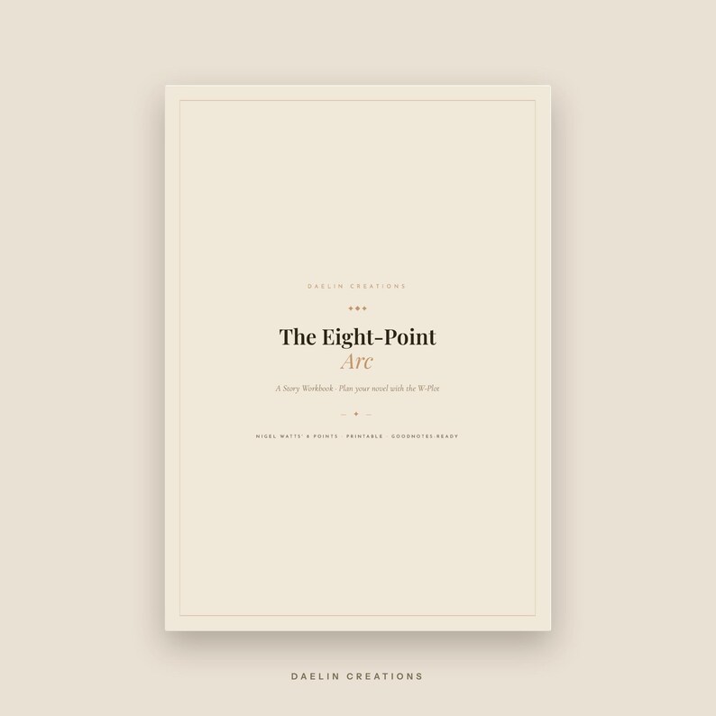 May include: A cream-colored digital workbook cover titled The Eight-Point Arc, A Story Workbook Plan your novel with the W-Plot. It features the text Daelin Creations at the top and bottom, with a thin rectangular border framing the centered text.