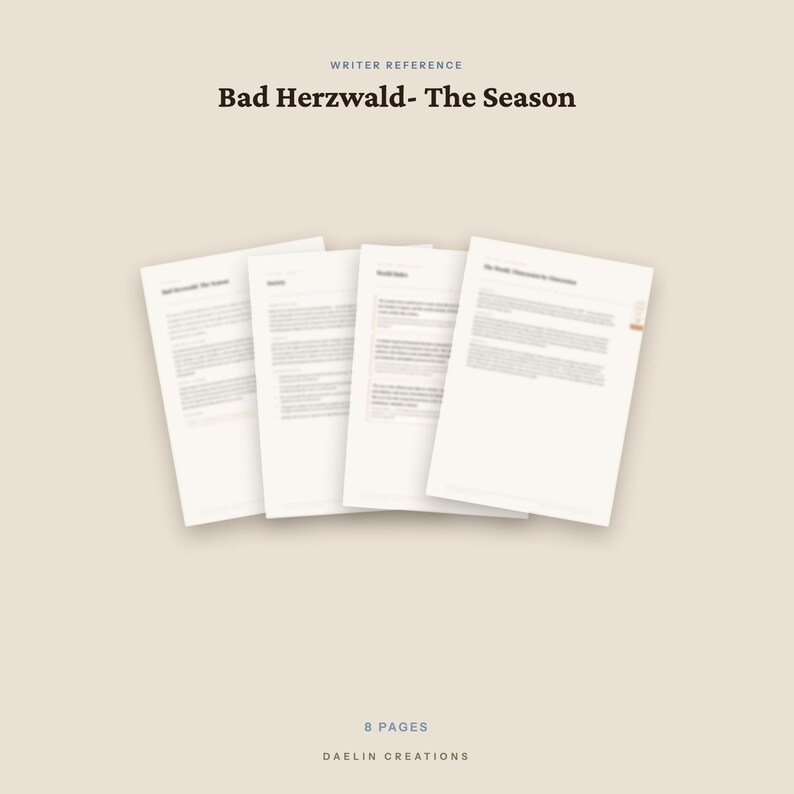 May include: A set of four white document pages titled Writer Reference Bad Herzwald- The Season, featuring printed text in black ink. The pages are arranged in a fan-like display. Below the documents, the text 8 PAGES and DAELIN CREATIONS is visible.