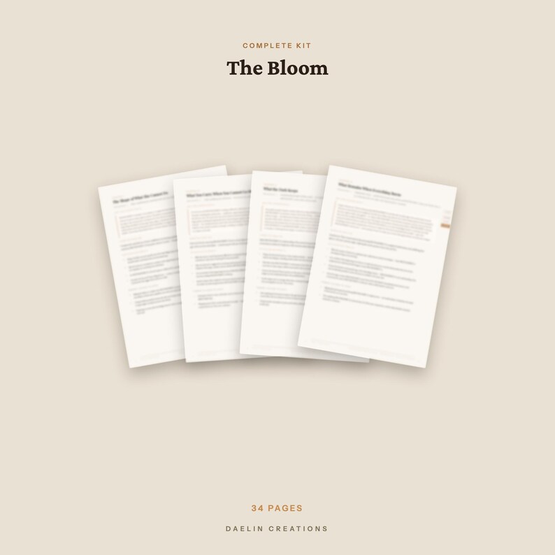 May include: A complete kit titled The Bloom, consisting of 34 pages of printed documents. The text is displayed in a dark font against a light background, with four overlapping sheets showing detailed written content and Daelin Creations branding.
