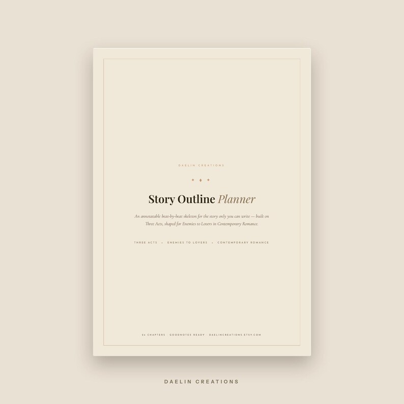 May include: A beige digital story outline planner with dark text reading Story Outline Planner, An annotatable beat-by-beat skeleton for the story only you can write, Three Acts, Enemies to Lovers, Contemporary Romance, 14 Chapters, Goodnotes Ready.