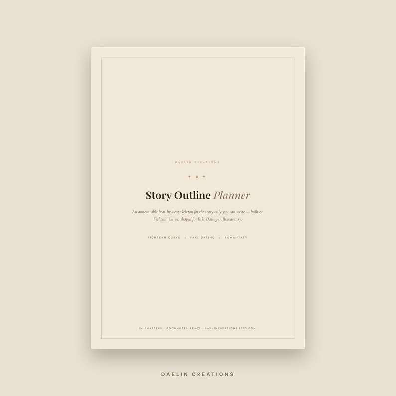 Op de afbeelding: Een beige digitale planner-omslag met de titel Story Outline Planner. De tekst luidt: An annotatable beat-by-beat skeleton for the story only you can write&mdash;built on Fichtean Curve, shaped for Fake Dating in Romantasy. Inclusief 24 hoofdstukken.