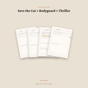 May include: A digital story outline template featuring four overlapping white pages with text fields. The header reads "STORY OUTLINE" and "Save the Cat x Bodyguard x Thriller". The bottom text indicates "25 PAGES" and "DAELIN CREATIONS".