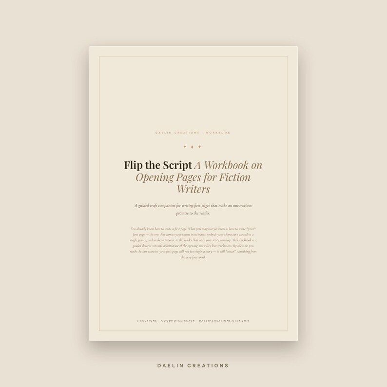 May include: A beige digital workbook cover titled Flip the Script A Workbook on Opening Pages for Fiction Writers. The text includes a subtitle about writing first pages, a descriptive paragraph, and footer details including 7 SECTIONS.