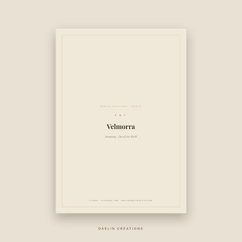 May include: A rectangular digital document with a light beige background and a thin border. The text reads Daelin Creations World, Velmorra, Romantasy One-of-One World, 11 pages, clickable tabs, daelincreations.etsy.com, and Daelin Creations.