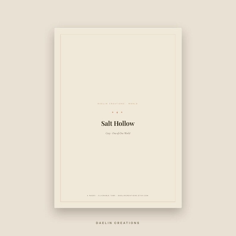 May include: A rectangular beige digital document with a thin border. The text reads: DAELIN CREATIONS WORLD, Salt Hollow, Cozy : One-of-One World, 4 PAGES CLICKABLE TABS DAELINCREATIONS.ETSY.COM, and DAELIN CREATIONS at the bottom in black font.