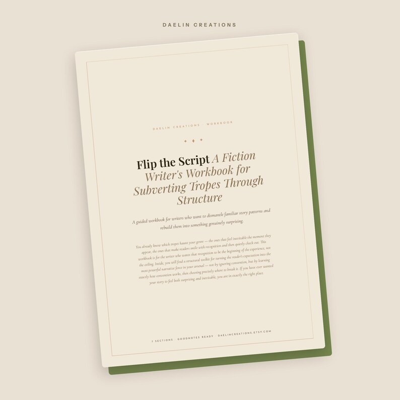 May include: A cream-coloured workbook titled Flip the Script: A Fiction Writer's Workbook for Subverting Tropes Through Structure, featuring black text on a light background with a dark green border, published by Daelin Creations.
