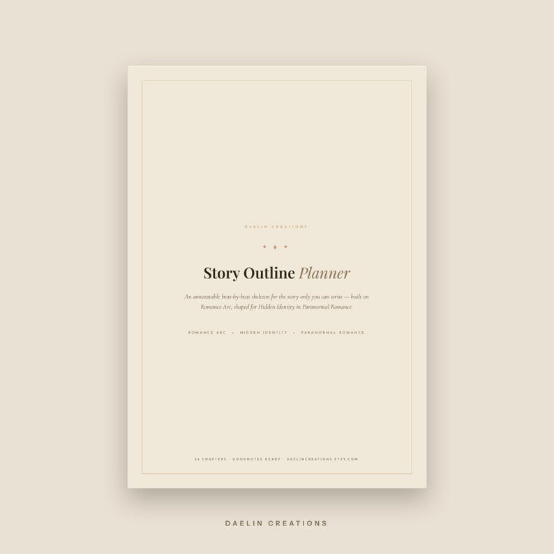 May include: A beige digital Story Outline Planner page with dark text. The title reads Story Outline Planner, followed by An annotatable beat-by-beat skeleton for the story only you can write&mdash;built on Romance Arc, shaped for Hidden Identity in Paranormal Romance. Includes 14 chapters and Goodnotes Ready text.