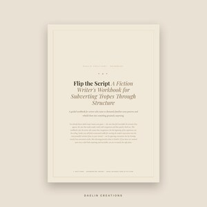 May include: A beige workbook titled Flip the Script A Fiction Writer's Workbook for Subverting Tropes Through Structure. The cover features dark brown text, including a description for writers, 7 sections, Goodnotes ready, and Daelin Creations.
