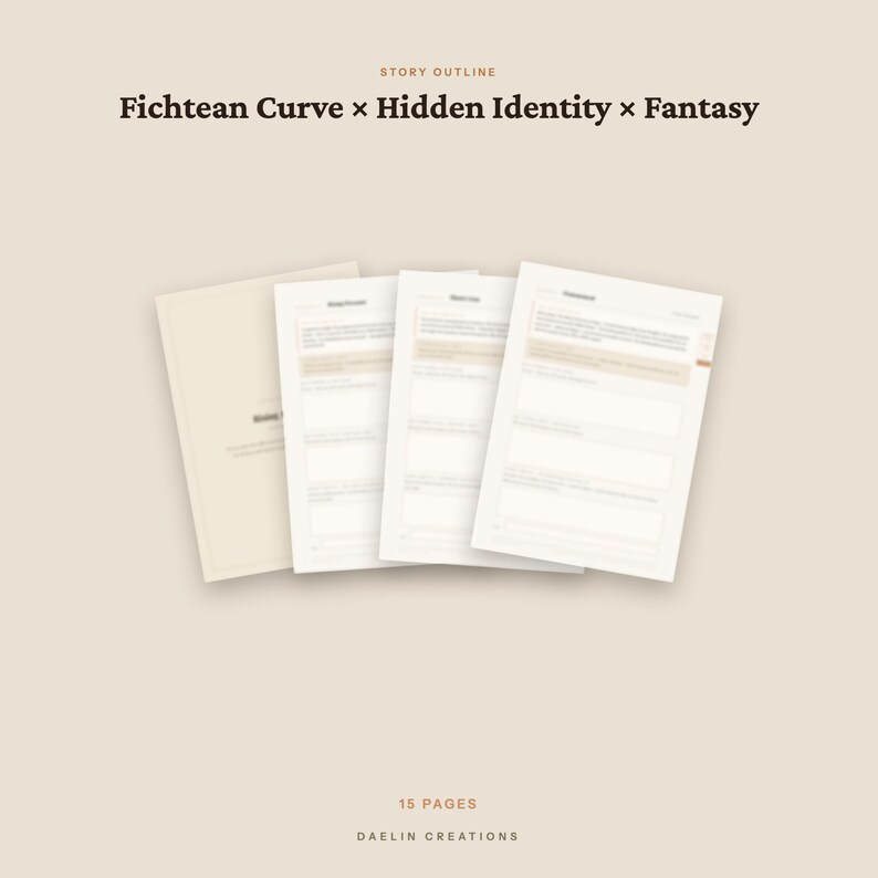 May include: A digital story outline template featuring the text Fichtean Curve x Hidden Identity x Fantasy at the top and 15 PAGES DAELIN CREATIONS at the bottom. The image displays a stack of four white paper sheets with structured layouts.