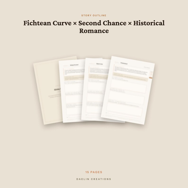May include: A 15-page story outline template for historical romance featuring a Fichtean Curve and second chance plot structure. The document includes white pages with structured text fields, headers, and the brand name Daelin Creations.
