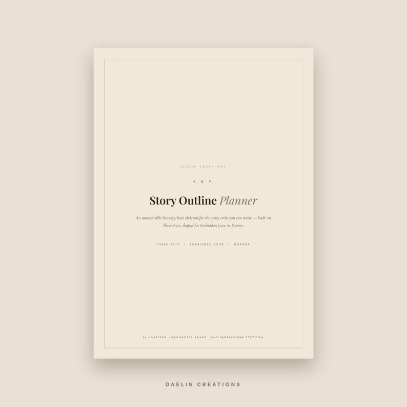 Pu&ograve; includere: Una pagina di pianificatore di struttura narrativa digitale beige con testo scuro. Il titolo recita Story Outline Planner, seguito da An annotatable beat-by-beat skeleton for the story only you can write&mdash;built on Three Acts, shaped for Forbidden Love in Horror.