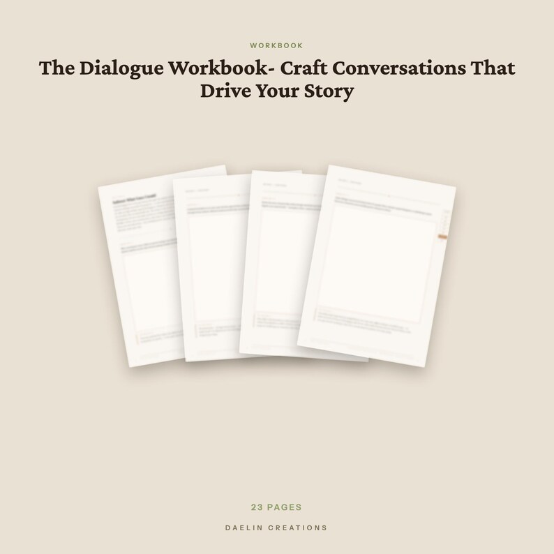 Puede incluir: Un cuaderno de trabajo titulado The Dialogue Workbook- Craft Conversations That Drive Your Story, con cuatro p&aacute;ginas blancas superpuestas que contienen texto y espacios en blanco. El documento tiene 23 p&aacute;ginas y es de Daelin Creations.