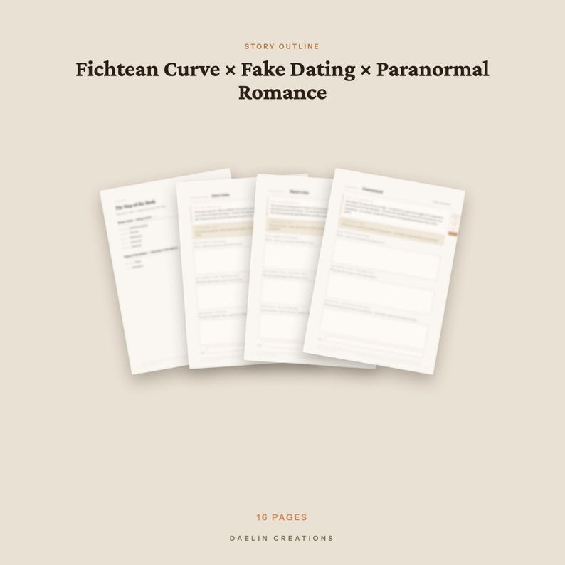 May include: A 16-page story outline template featuring the text Fichtean Curve x Fake Dating x Paranormal Romance at the top and Daelin Creations at the bottom. The document consists of four white pages with structured sections and light tan accents.