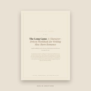 May include: A beige digital workbook cover titled The Long Game: A Character-Driven Workbook for Writing Slow Burn Romance. The text includes a subtitle, a descriptive paragraph, 7 sections, Goodnotes ready, and the brand name Daelin Creations.