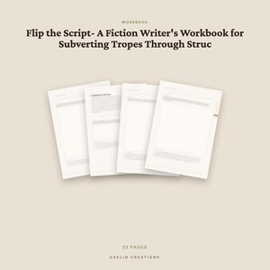 May include: A workbook titled Flip the Script- A Fiction Writer's Workbook for Subverting Tropes Through Struc, featuring four overlapping white pages with printed text. The document contains 23 pages and is branded by Daelin Creations.