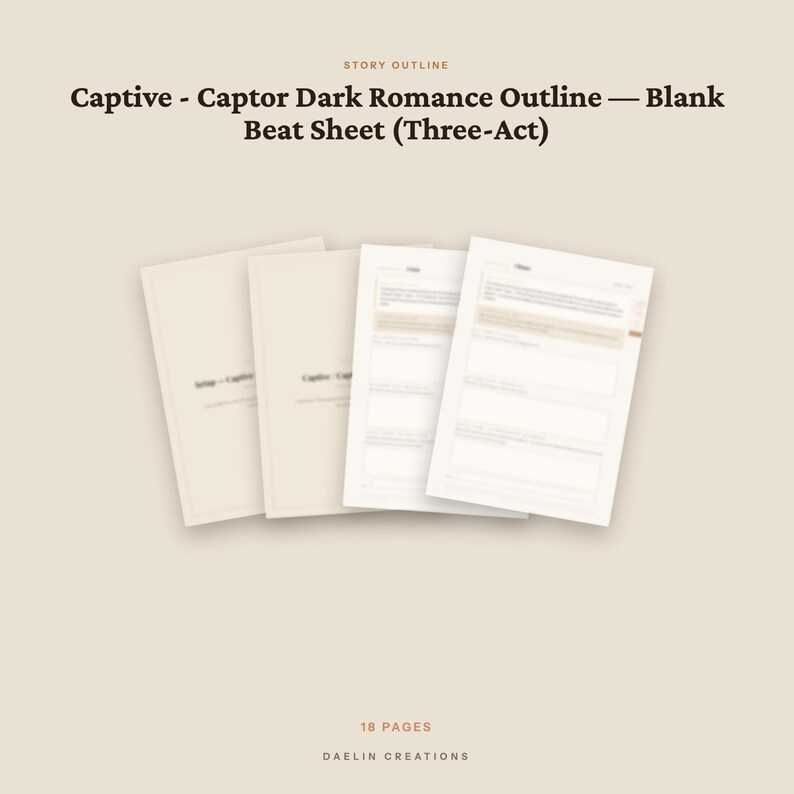 May include: A set of 18 pages titled Captive - Captor Dark Romance Outline &mdash; Blank Beat Sheet (Three-Act) featuring a series of documents with structured sections for writing, presented in a clean, neutral beige color palette by Daelin Creations.