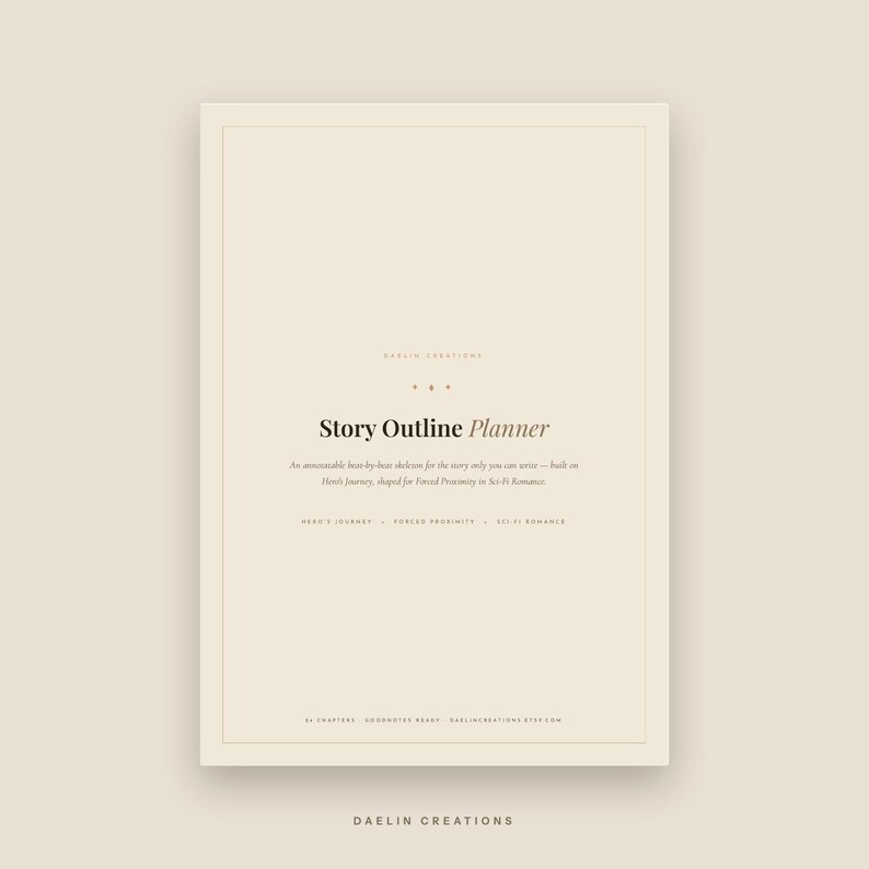 May include: A beige digital planner page titled Story Outline Planner. The text reads: An annotatable beat-by-beat skeleton for the story only you can write&mdash;built on Hero's Journey, shaped for Forced Proximity in Sci-Fi Romance. Includes 14 chapters.