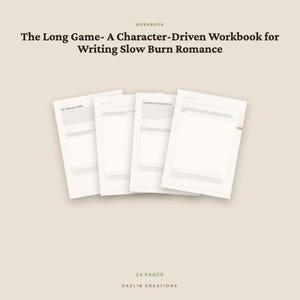 May include: A 24-page workbook titled The Long Game- A Character-Driven Workbook for Writing Slow Burn Romance by Daelin Creations. The document features four overlapping white pages with printed text and structured writing sections.
