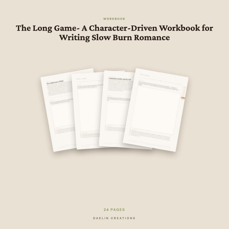 May include: A 24-page workbook titled The Long Game- A Character-Driven Workbook for Writing Slow Burn Romance by Daelin Creations. The document features four overlapping white pages with printed text and structured writing sections.