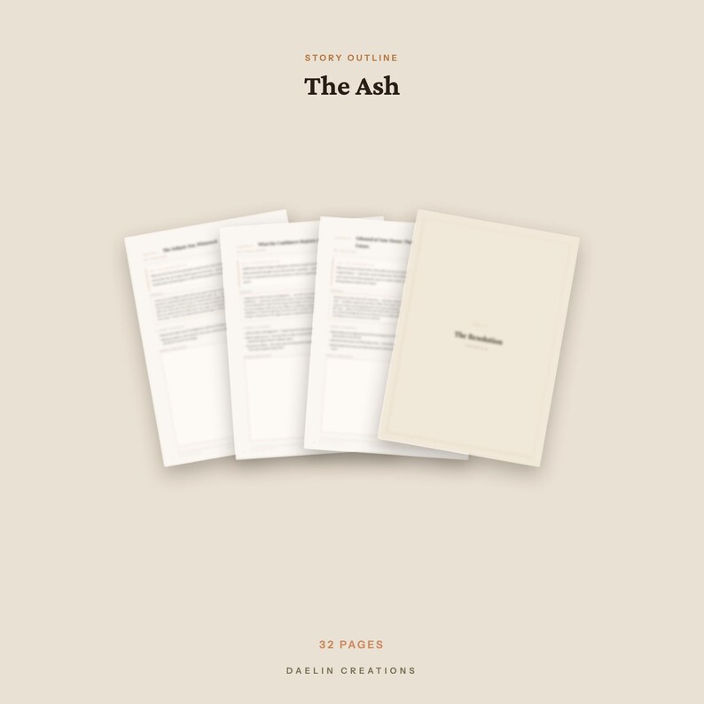 May include: A story outline document titled The Ash, featuring four pages of text with a beige background. The document includes the text The Resolution on the cover page and indicates 32 pages by Daelin Creations at the bottom.