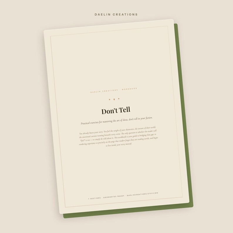 May include: A rectangular workbook titled Don't Tell with a cream-colored cover and dark green border. The text reads Daelin Creations, Don't Tell, Practical exercises for mastering the art of show, don't tell in your fiction, 7 sections, Goodnotes ready.
