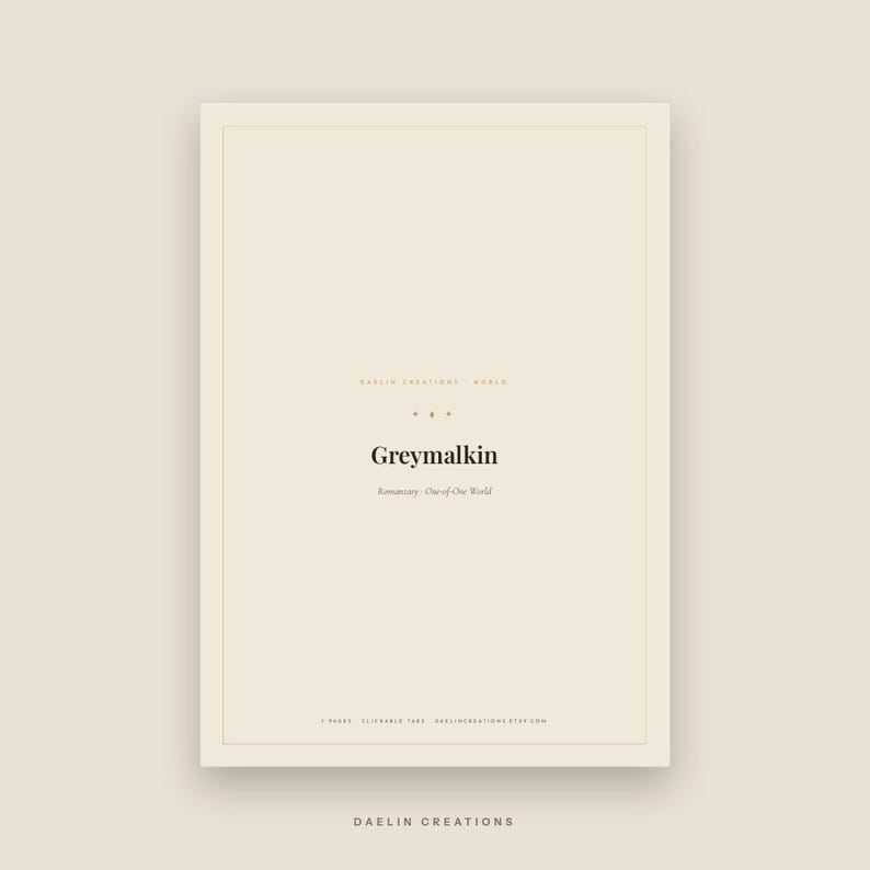 K&ouml;nnte beinhalten: Ein rechteckiges digitales Dokument mit cremefarbenem Hintergrund und einem d&uuml;nnen Rand. Der Text lautet Daelin Creations World, Greymalkin, Romantasy One-of-One World, 7 pages, clickable tabs, daelincreations.etsy.com und Daelin Creations.