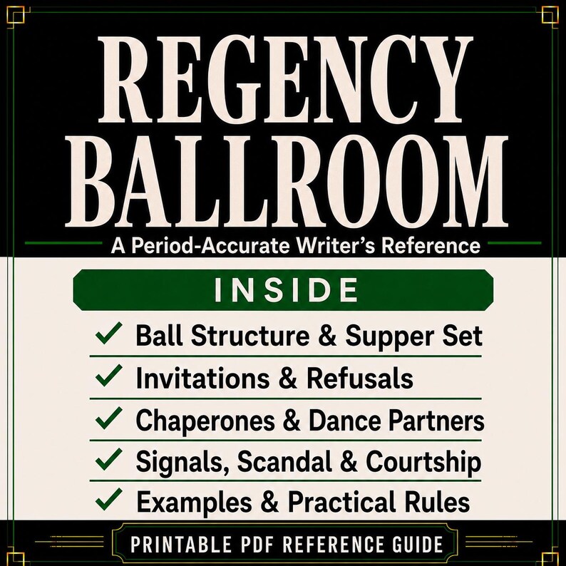Op de afbeelding: Een printbare PDF-referentiegids getiteld REGENCY BALLROOM: A Period-Accurate Writer's Reference. De tekst somt de inhoud op, waaronder Ball Structure & Supper Set, Invitations & Refusals, Chaperones & Dance Partners, Signals, Scandal & Courtship.