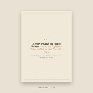 May include: A rectangular reference guide titled Literary Devices for Fiction Writers: A Practical Reference Guide to Rhetorical & Narrative Craft. The cover is cream-coloured with black and tan text, featuring a thin border and Daelin Creations branding.