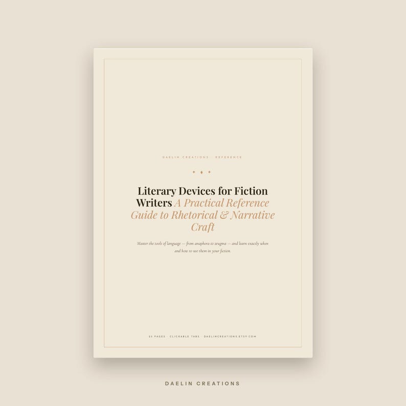May include: A rectangular reference guide titled Literary Devices for Fiction Writers: A Practical Reference Guide to Rhetorical & Narrative Craft. The cover is cream-coloured with black and tan text, featuring a thin border and Daelin Creations branding.