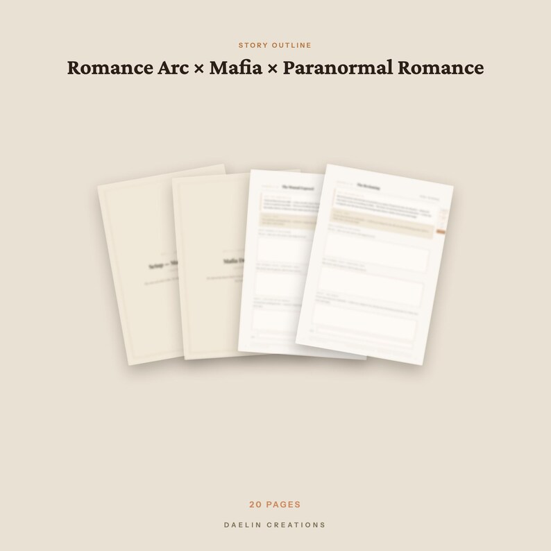 May include: A set of 20 pages titled Story Outline Romance Arc x Mafia x Paranormal Romance by Daelin Creations. The document features a light beige background with four stacked paper sheets, two of which display structured text fields.